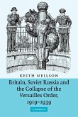 Britain, Soviet Russia and the Collapse of the Versailles Order, 1919 1939