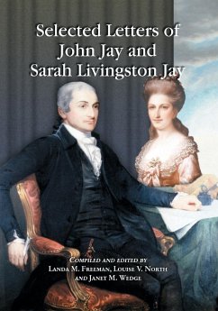 Selected Letters of John Jay and Sarah Livingston Jay - Jay, John; Jay, Sarah Livingston