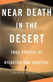 Near Death in the Desert: True Stories of Disaster and Survival