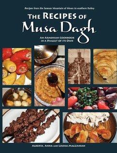 The Recipes of Musa Dagh - an Armenian cookbook in a dialect of its own - Magzanian, Alberta; Magzanian, Anna; Magzanian, Louisa