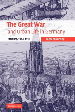 The Great War and Urban Life in Germany - Chickering, Roger