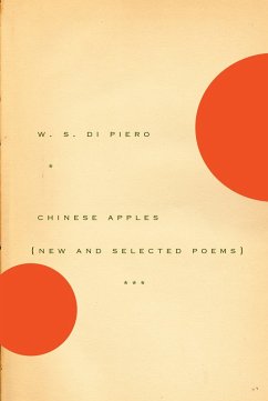 Chinese Apples: New and Selected Poems - Di Piero, W. S.