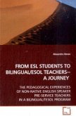FROM ESL STUDENTS TO BILINGUAL/ESOL TEACHERS--A JOURNEY