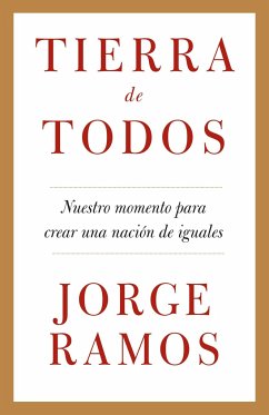 Tierra de Todos: Nuestro Momento Para Crear Una Nación de Iguales / A Country Fo R All: An Immigrant Manifesto - Ramos, Jorge