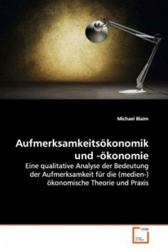 Aufmerksamkeitsökonomik und -ökonomie - Blaim, Michael