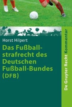 Das Fußballstrafrecht des Deutschen Fußball-Bundes (DFB) - Hilpert, Horst