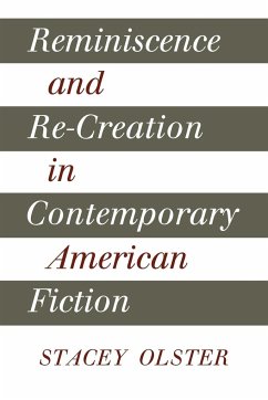 Reminiscence and Re-Creation in Contemporary American Fiction - Olster, Stacey; Stacey, Olster