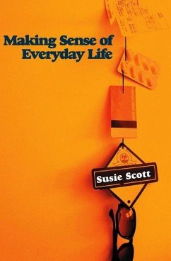 Making Sense of Everyday Life - Scott, Susie