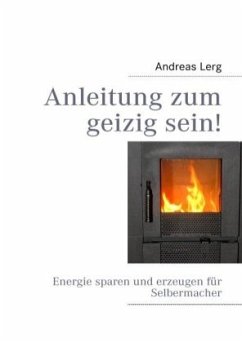 Anleitung zum geizig sein! - Lerg, Andreas