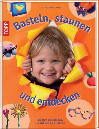 Basteln, staunen und entdecken Basteln, staunen und entdecken