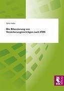 Die Bilanzierung von Versicherungsverträgen nach IFRS - Heller, Sylvia