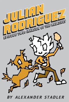 Invasion of the Relatives (Julian Rodriguez #2): Volume 2 - Stadler, Alexander