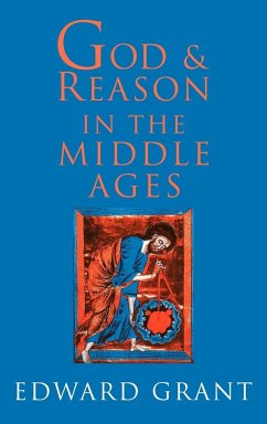 God and Reason in the Middle Ages - Grant, Edward