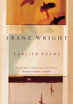 Earlier Poems of Franz Wright - Wright, Franz