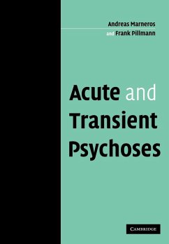 Acute and Transient Psychoses - Marneros, Andreas; Pillmann, Frank