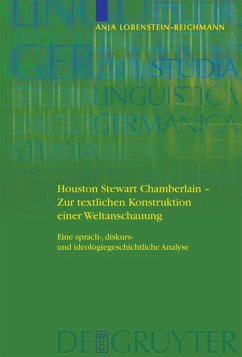 Houston Stewart Chamberlain - Zur textlichen Konstruktion einer Weltanschauung - Lobenstein-Reichmann, Anja