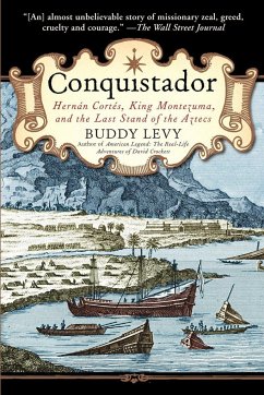 Conquistador: Hernan Cortes, King Montezuma, and the Last Stand of the Aztecs - Levy, Buddy