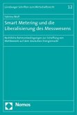 Smart Metering und die Liberalisierung des Messwesens Smart Metering und die Liberalisierung des Messwesens