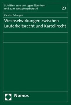 Wechselwirkungen zwischen Lauterkeitsrecht und Kartellrecht - Schwipps, Karsten