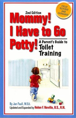 Mommy! I Have to Go Potty!: A Parent's Guide to Toilet Training - Faull, Jan; Neville, Helen F.