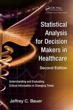 Statistical Analysis for Decision Makers in Healthcare - Bauer, Jeffrey C