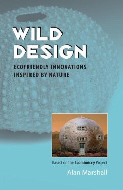 Wild Design: Ecofriendly Innovations Inspired by Nature - Marshall, Alan