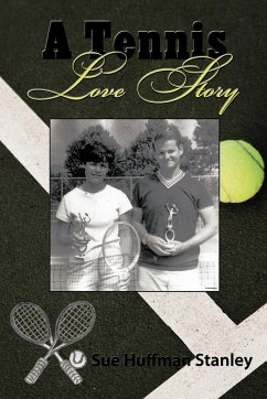 A Tennis Love Story - Sue Huffman Stanley, Huffman Stanley; Sue Huffman Stanley