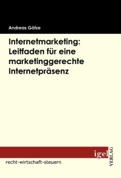 Internetmarketing: Leitfaden für eine marketinggerechte Internetpräsenz - Goetze, Andreas