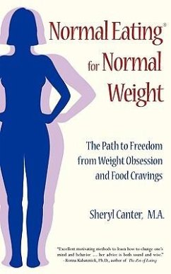 Normal Eating for Normal Weight: The Path to Freedom from Weight Obsession and Food Cravings - Canter, Sheryl