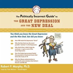 The Politically Incorrect Guide to the Great Depression and the New Deal - Murphy, Dr Robert P.