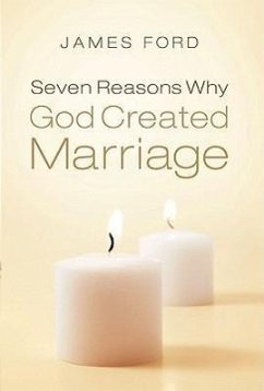 Seven Reasons Why God Created Marriage - Ford Jr, James