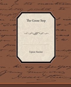 The Goose-Step - Sinclair, Upton