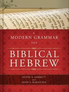 A Modern Grammar for Biblical Hebrew - Garrett, Duane A; Derouchie, Jason S