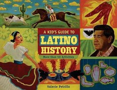 A Kid's Guide to Latino History: More Than 50 Activities - Petrillo, Valerie