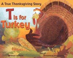 T Is for Turkey: A True Thanksgiving Story - Stone, Tanya Lee