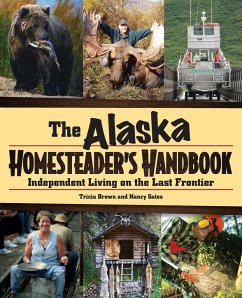 Alaska Homesteader's Handbook - Brown, Tricia; Gates, Nancy