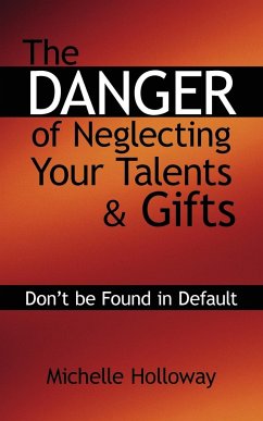 The Danger of Neglecting Your Talents & Gifts - Holloway, Michelle