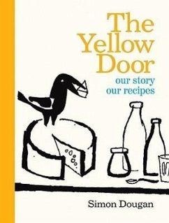 The Yellow Door: Our Story, Our Recipes - Dougan, Simon