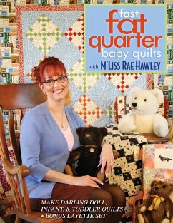 Fast, Fat Quarter Baby Quilts with m'Liss Rae Hawley - Hawley, M'Liss Rae