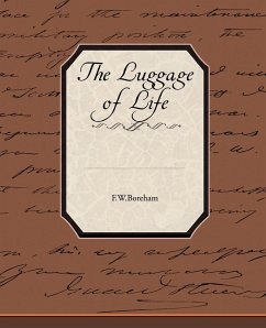 The Luggage of Life - Boreham, F. W.
