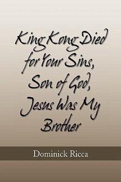King Kong Died for Your Sins, Son of God, Jesus Was My Brother - Ricca, Dominick