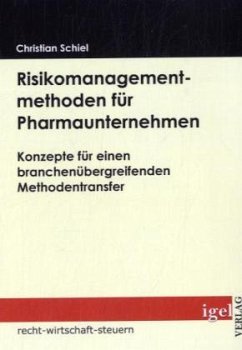 Risikomanagementmethoden für Pharmaunternehmen - Schiel, Christian