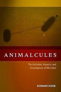 Animalcules: The Activities, Impacts, and Investigators of Microbes - Dixon, Bernard