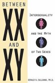 Between XX and XY: Intersexuality and the Myth of Two Sexes
