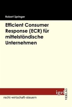 Efficient Consumer Response (ECR) für mittelständische Unternehmen - Springer, Robert