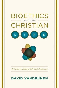 Bioethics and the Christian Life - Vandrunen, David