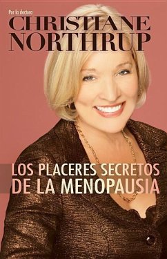 Los Placeres Secretos de la Menopausia = The Secret Pleasures of Menopause - Northrup, Christiane