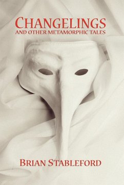 Changelings and Other Metamorphic Tales - Stableford, Brian