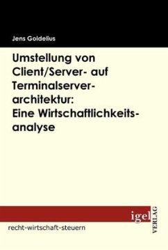 Umstellung von Client/Server- auf Terminalserverarchitektur: Eine Wirtschaftlichkeitsanalyse - Goldelius, Jens