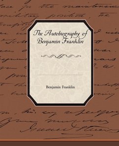 The Biography of Benjamin Franklin - Franklin, Benjamin